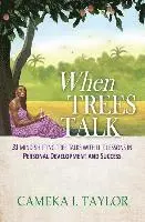 Cameka I. Taylor - When Trees Talk: 31 Mind-Shifting Tree Talks with Life Lessons in Personal Development and Success, Häftad. Tillgänglighet: Lägg i varukorg