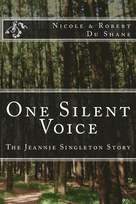 Robert a. Du Shane, Nicole Du Shane - One Silent Voice: The Jeannie Singleton Story, Häftad