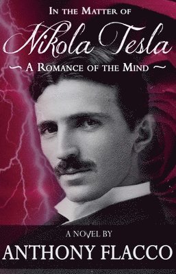 Anthony Flacco - In the Matter of Nikola Tesla, Häftad