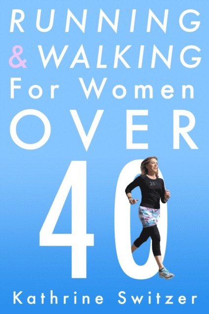 Kathrine Switzer - Running & Walking For Women Over 40, E-bok