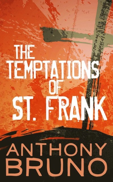 Anthony Bruno - Temptations of St. Frank, E-bok