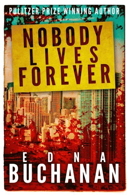 Edna Buchanan - Nobody Lives Forever, E-bok