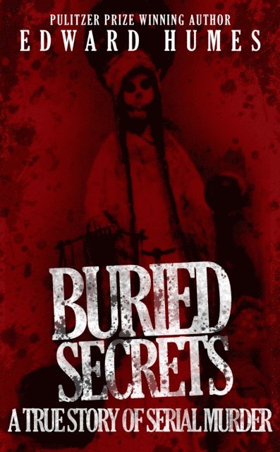 Edward Humes - Buried Secrets, E-bok
