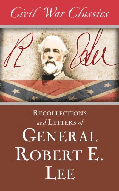 Robert E. Lee - Recollections and Letters of General Robert E. Lee, E-bok
