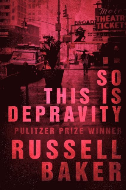 Russell Baker - So This is Depravity, E-bok