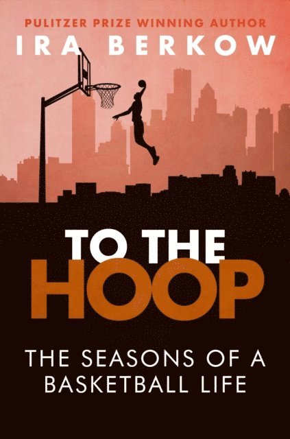 Ira Berkow - To the Hoop, E-bok