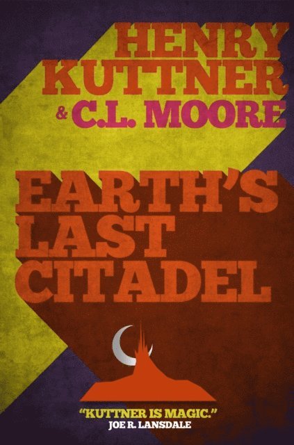 C. L. Moore, Henry Kuttner - Earth's Last Citadel, E-bok
