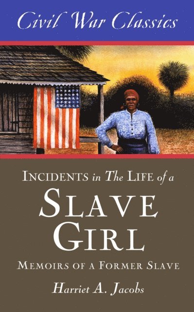 Harriet A. Jacobs - Incidents in the Life of a Slave Girl (Civil War Classics), E-bok