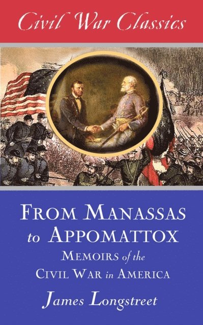 James Longstreet - From Manassas to Appomattox (Civil War Classics), E-bok