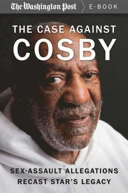 The Washington Post - Case Against Cosby, E-bok