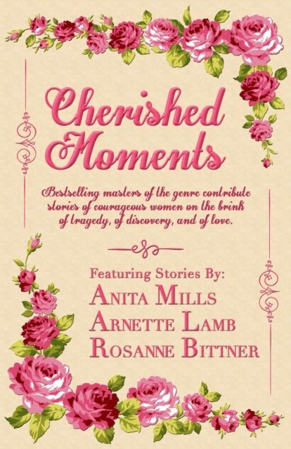 Rosanne Bittner, Arnette Lamb, Anita Mills - Cherished Moments, E-bok
