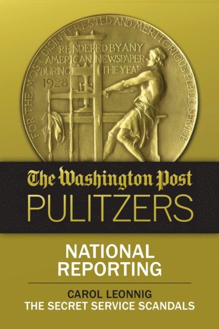 Carol Leonnig - Washington Post Pulitzers: National Reporting, Carol Leonnig, E-bok