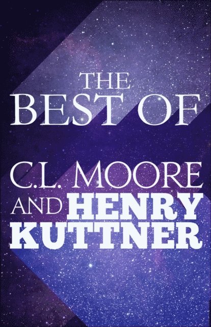 Henry Kuttner, C. L. Moore - Best of C.L. Moore and Henry Kuttner, E-bok