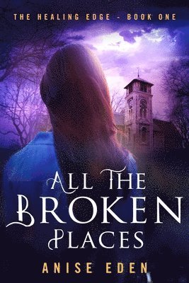 Anise Eden - All the Broken Places, Häftad