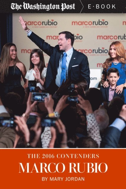 The Washington Post, Mary Jordan - 2016 Contenders: Marco Rubio, E-bok