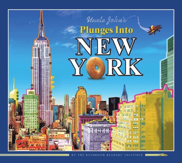 Bathroom Readers' Institute - Uncle John's Plunges into New York, E-bok