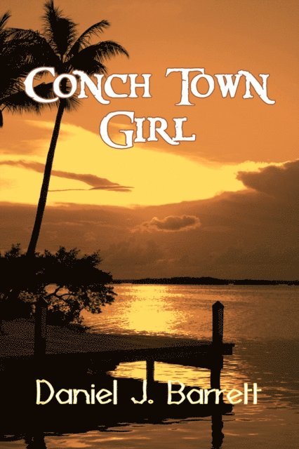 Daniel J. Barrett - Conch Town Girl, E-bok