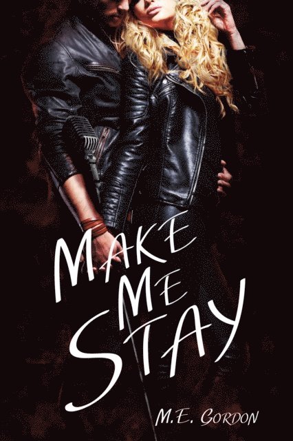 M. E. Gordon - Make Me Stay, E-bok