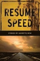 Guinotte Wise - Resume Speed: Stories by Guinotte Wise, Häftad