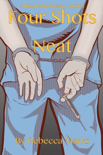 Rebecca Marks - Four Shots Neat ~ A Dana Cohen Mystery, E-bok