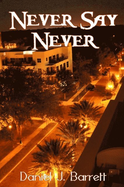 Daniel J. Barrett - Never Say Never, E-bok