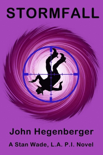 John Hegenberger - Stormfall ~ A Stan Wade, LA PI Novel, E-bok