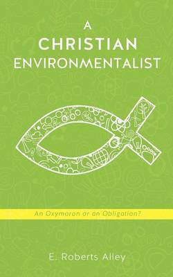 E Roberts Alley - Christian Environmentalist, Häftad. Tillgänglighet: Lägg i varukorg