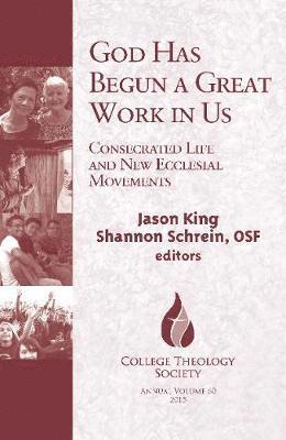 God Has Begun a Great Work in Us: Contemporary Consecrated Life and Ecclesial Movements