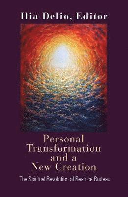 Ilia Delio - Personal Transformation and a New Creation, Häftad