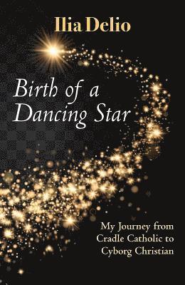 Birth of a Dancing Star av Ilia Delio