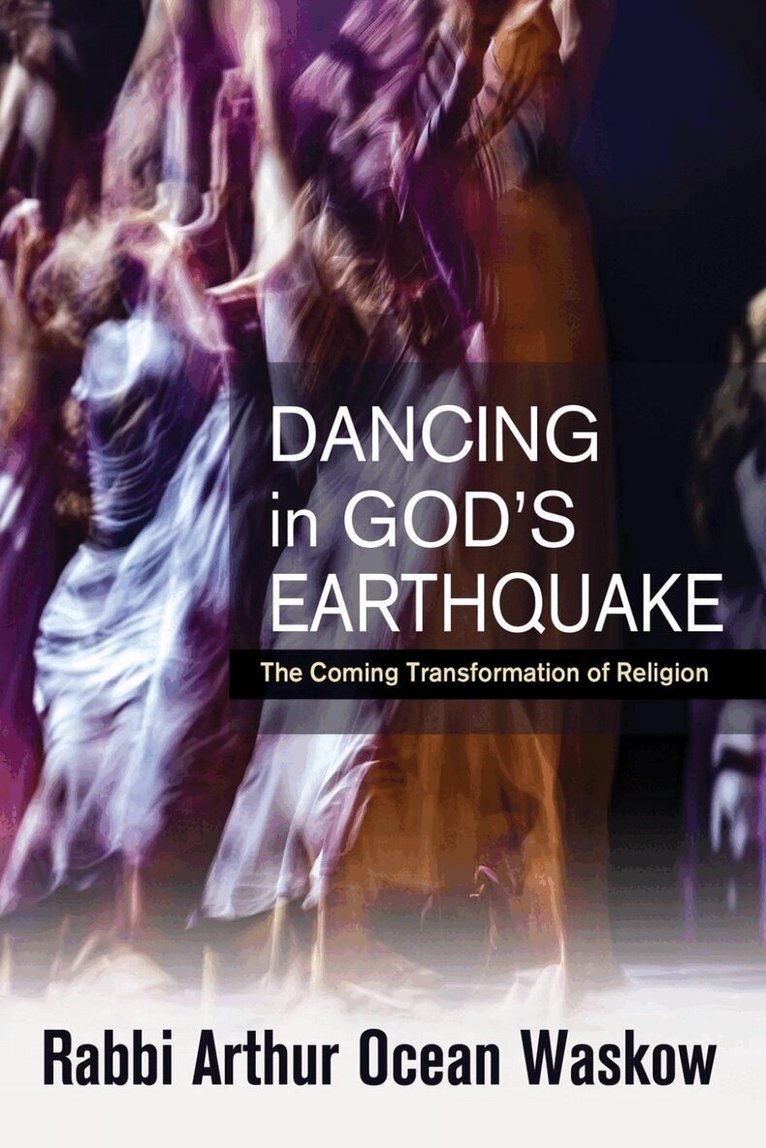 Arthur Ocean Waskow - Dancing in God's Earthquake: The Coming Transformation of Religion, Häftad. Tillgänglighet: Lägg i varukorg
