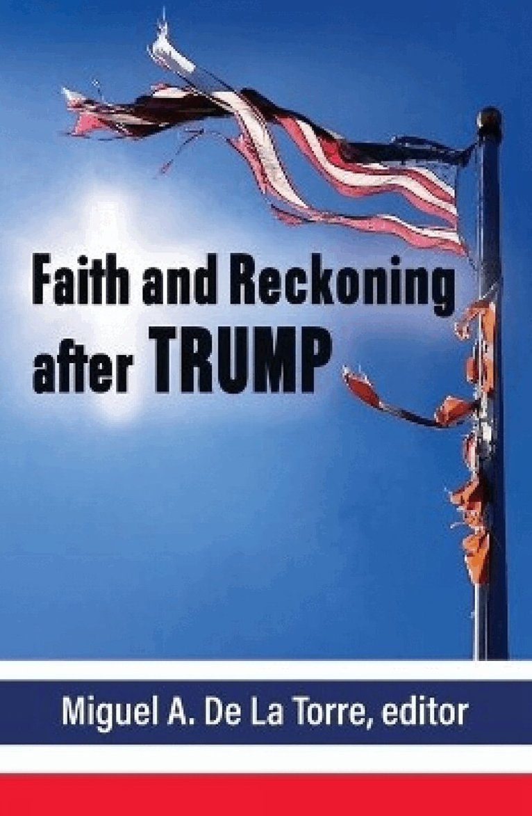 Miguel De La Torre, Miguel De La Torre - Faith and Reckoning after Trump, Häftad
