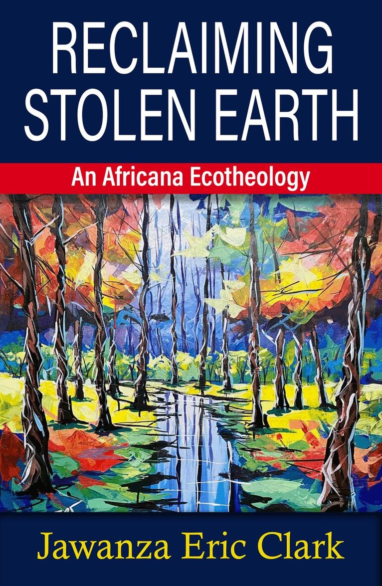 Jawanza Eric Clark - Reclaiming Stolen Earth :, Häftad