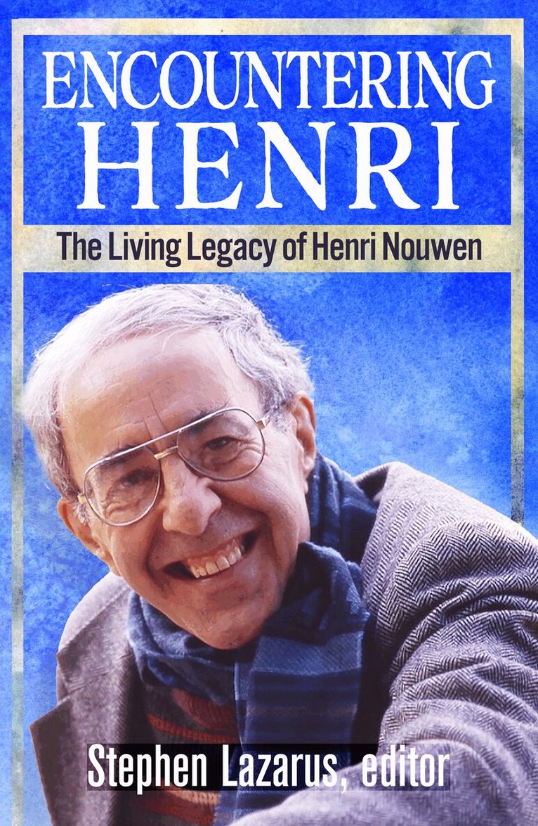 Stephen Lazarus - Encountering Henri: The Living Legacy of Henri Nouwen, Häftad