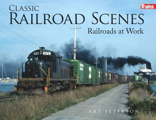 Art Peterson - Classic Railroad Scenes: Railroads at Work Soft Cover, Häftad