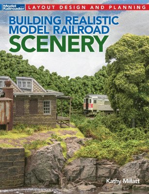 Kathy Millatt - Building Realistic Model Railroad Scenery, Häftad