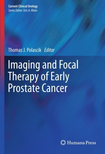 Thomas J. Polascik - Imaging and Focal Therapy of Early Prostate Cancer, E-bok