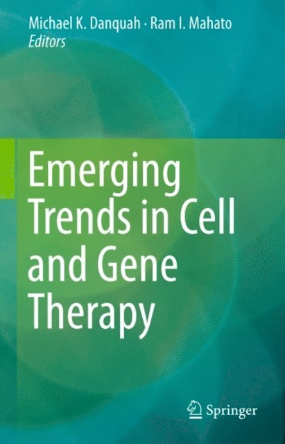 Ram I. Mahato, Michael K. Danquah - Emerging Trends in Cell and Gene Therapy, E-bok