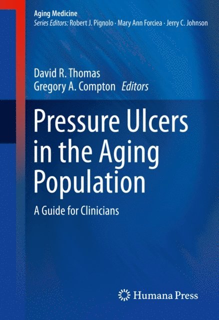 Gregory A. Compton, MD, David R. Thomas, MD - Pressure Ulcers in the Aging Population, E-bok
