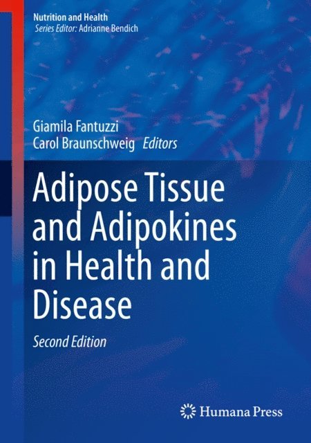 Carol Braunschweig, Giamila Fantuzzi - Adipose Tissue and Adipokines in Health and Disease, E-bok