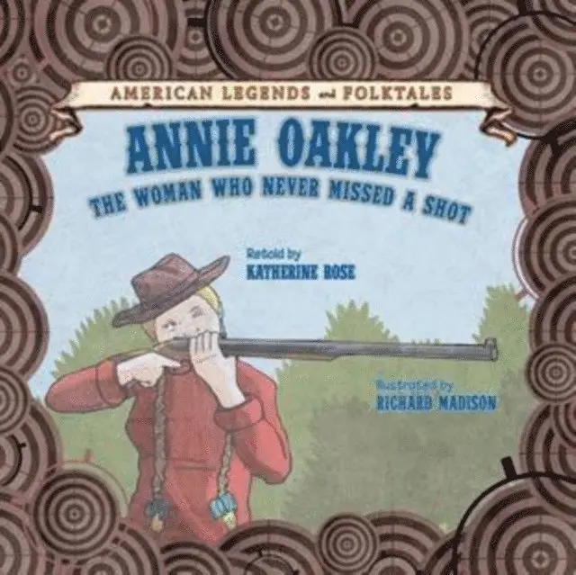 Katherine Rose - Annie Oakley: The Woman Who Never Missed a Shot, E-bok. Tillgänglighet: Lägg i varukorg