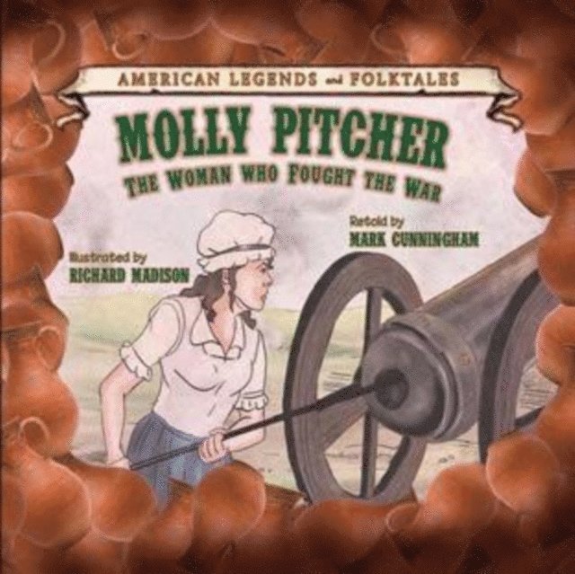 Mark Cunningham - Molly Pitcher: The Woman Who Fought the War, E-bok