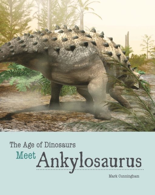 Mark Cunningham - Meet Ankylosaurus, E-bok