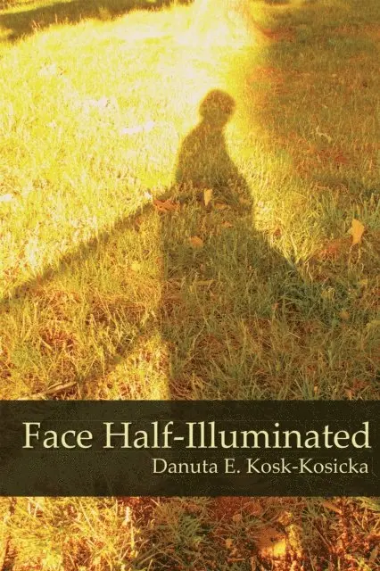 Danuta E. Kosk-Kosicka - Face Half-Illuminated, E-bok. Tillgänglighet: Lägg i varukorg
