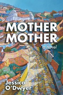 Jessica O'Dwyer - Mother Mother, Häftad. Tillgänglighet: Lägg i varukorg