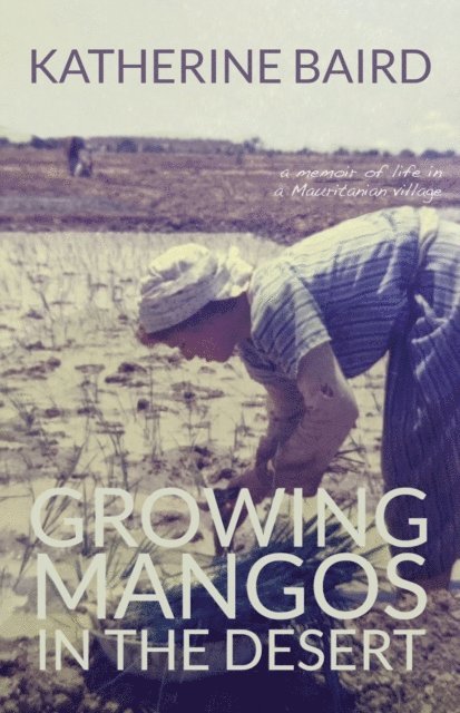 Katherine Baird - Growing Mangos in the Desert, E-bok