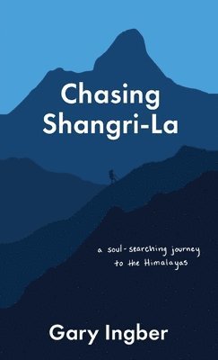 Gary Ingber - Chasing Shangri-La, Häftad