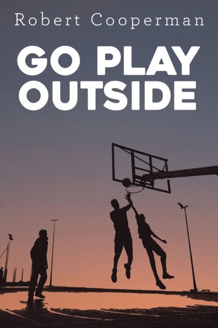 Robert Cooperman - Go Play Outside, E-bok