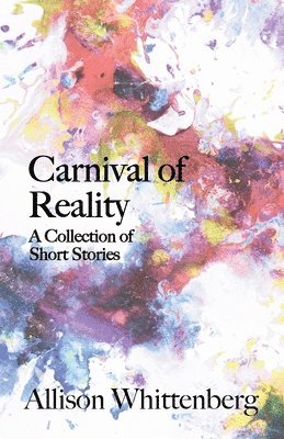 Allison Whittenberg - Carnival of Reality, Häftad