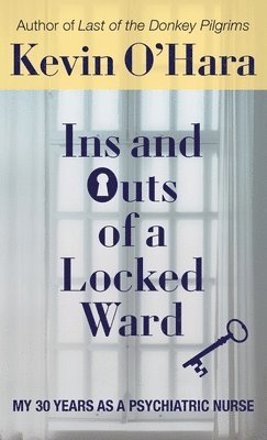 Kevin O'Hara - Ins and Outs of a Locked Ward, Inbunden. Tillgänglighet: Lägg i varukorg